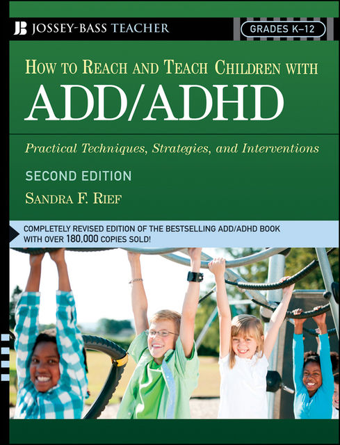 How To Reach And Teach Children with ADD / ADHD, Sandra F.Rief
