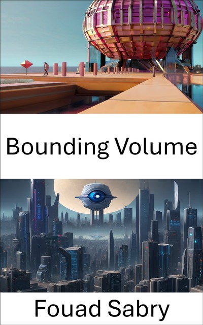 Bounding Volume, Fouad Sabry