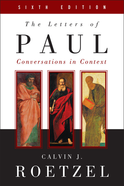 The Letters of Paul, Sixth Edition, Calvin J. Roetzel
