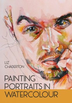 Painting Portraits in Watercolour, Liz Chaderton