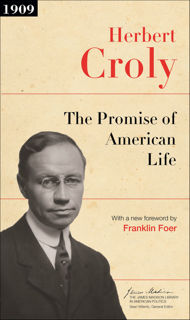 The Promise of American Life, Herbert Croly