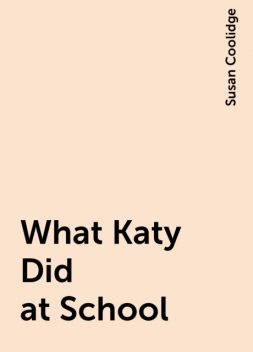 What Katy Did at School, Susan Coolidge