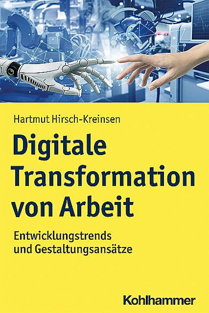 Digitale Transformation von Arbeit, Hartmut Hirsch-Kreinsen
