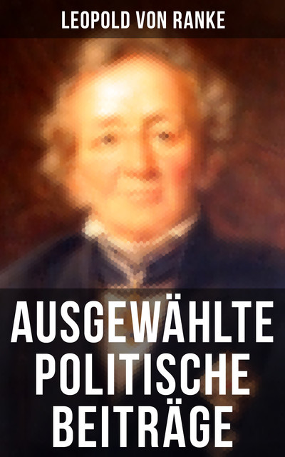 Ausgewählte politische Beiträge, Leopold von Ranke