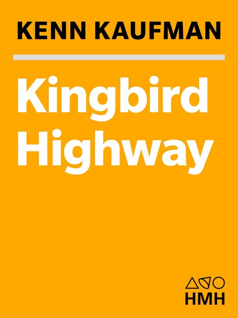 Kingbird Highway, Kenn Kaufman