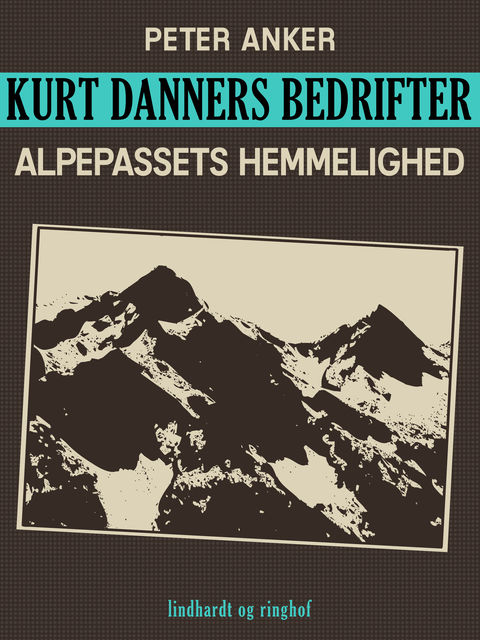 Kurt Danners bedrifter: Alpepassets hemmelighed, Peter Anker