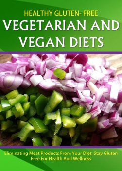 Healthy Gluten Free Vegetarian and Vegan Diets, Kristy Jenkins