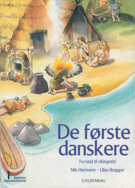 Børnenes Danmarkshistorie 1 – De første danskere, Nils Hartmann, Lilian Brøgger