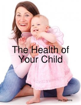 The Health of Your Child, Joy Renkins