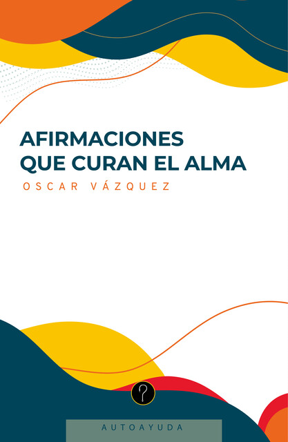 Afirmaciones que curan el alma, Oscar Vázquez