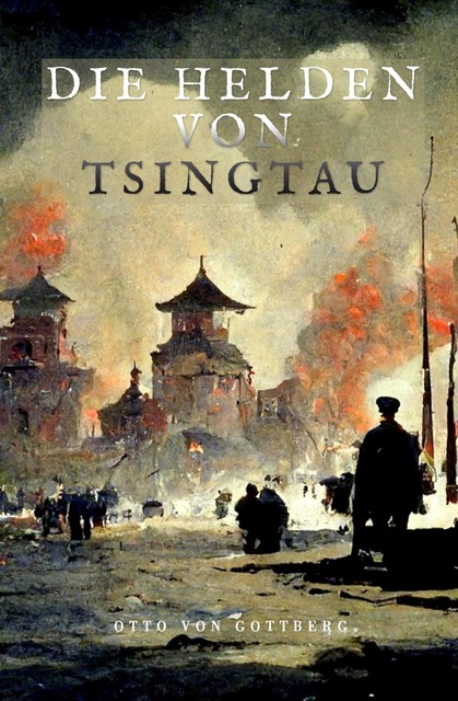 Die Helden von Tsingtau, Otto Von Gottberg