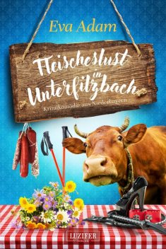 FLEISCHESLUST IN UNTERFILZBACH, Eva Adam