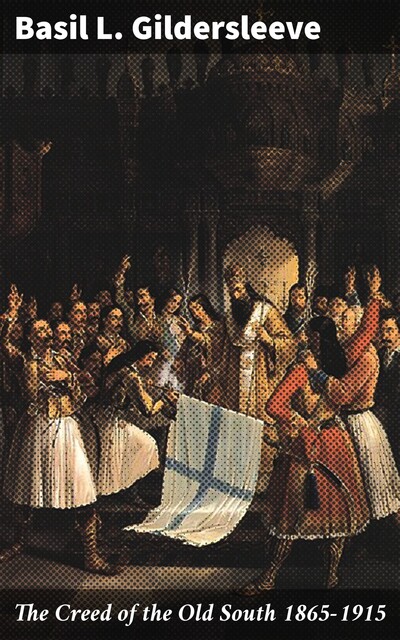 The Creed of the Old South 1865–1915, Basil L.Gildersleeve