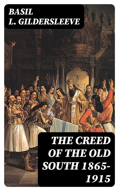 The Creed of the Old South 1865–1915, Basil L.Gildersleeve