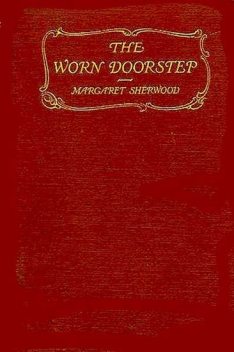 The Worn Doorstep, Margaret Pollock Sherwood