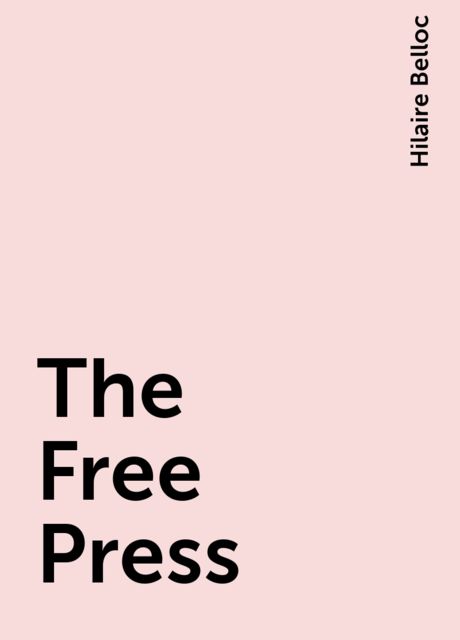 The Free Press, Hilaire Belloc