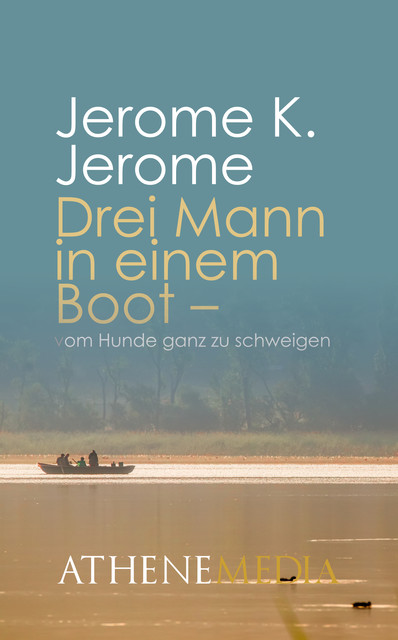 Drei Mann in einem Boot, Jerome Klapka Jerome