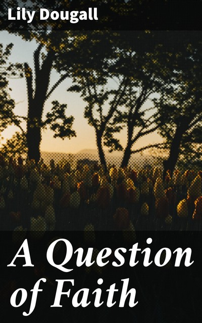 A Question of Faith, Lily Dougall
