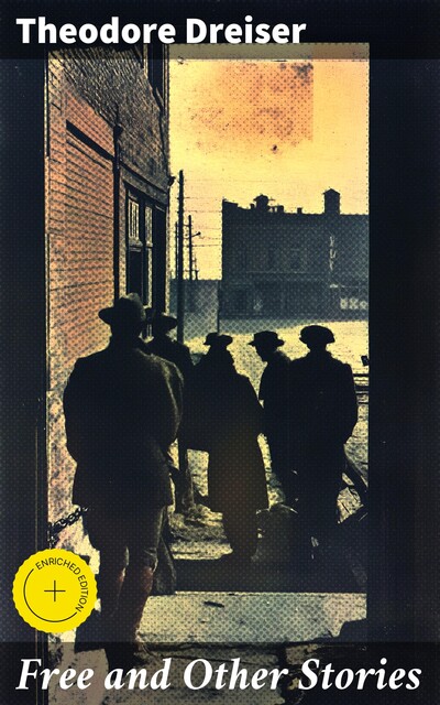 Free and Other Stories, Theodore Dreiser