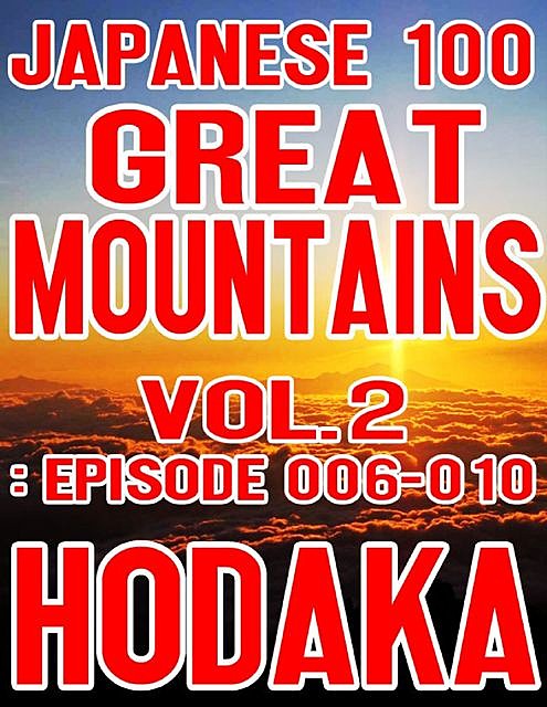 Japanese 100 Great Mountains Vol.2: Episode 006–010, Hodaka