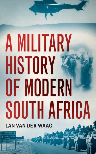A Military History of Modern South Africa, Ian van der Waag