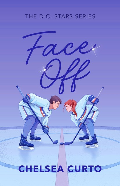 Face Off: A Spicy Rivals to Lovers Hockey Romance (D.C. Stars Book 1), Chelsea Curto