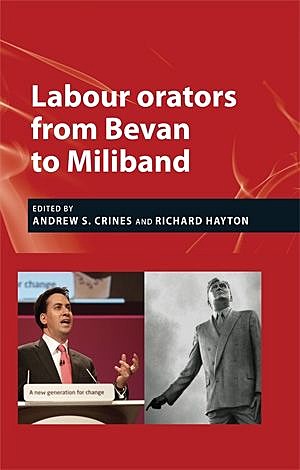 Labour orators from Bevan to Miliband, Andrew S. Crines, Richard Hayton