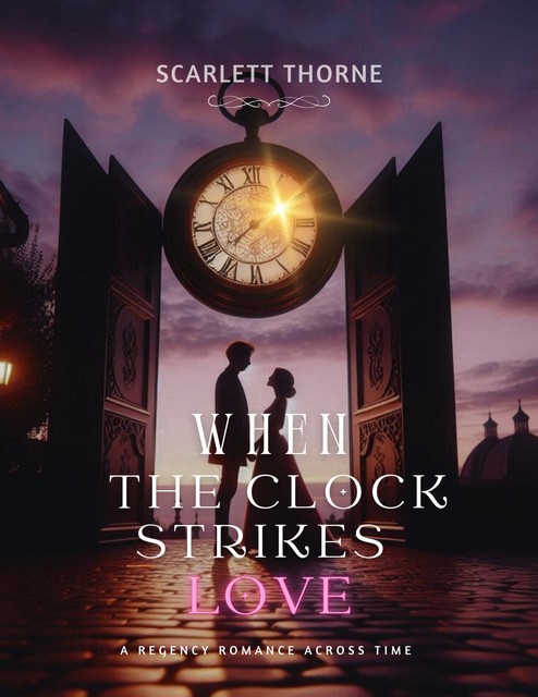 When the Clock Strikes Love, Scarlett Thorne