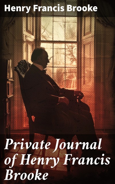 Private Journal of Henry Francis Brooke Late Brigadier-General Commanding 2nd Infantry Brigade, Kandahar Field Force, Southern Afghanistan, from April 22nd to August 16th, 1880, Henry Brooke