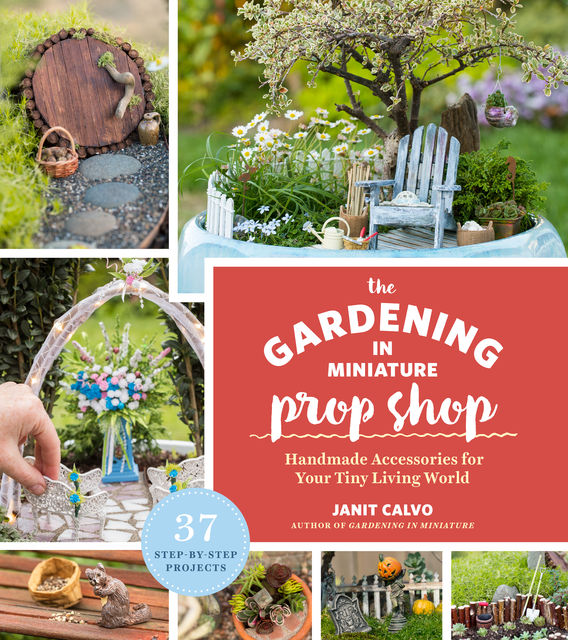 The Gardening in Miniature Prop Shop, Janit Calvo