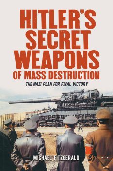 Hitler's Secret Weapons of Mass Destruction, Michael FitzGerald