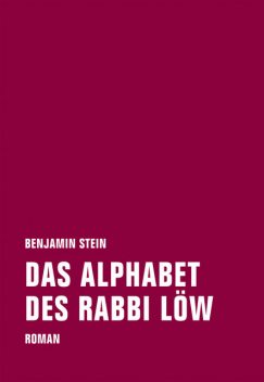 Das Alphabet des Rabbi Löw, Benjamin Stein