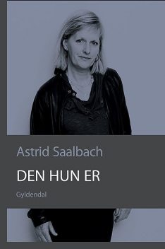Den hun er, Astrid Saalbach