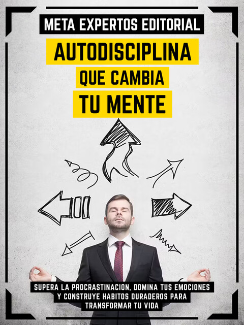 Autodisciplina Que Cambia Tu Mente, Meta Expertos Editorial
