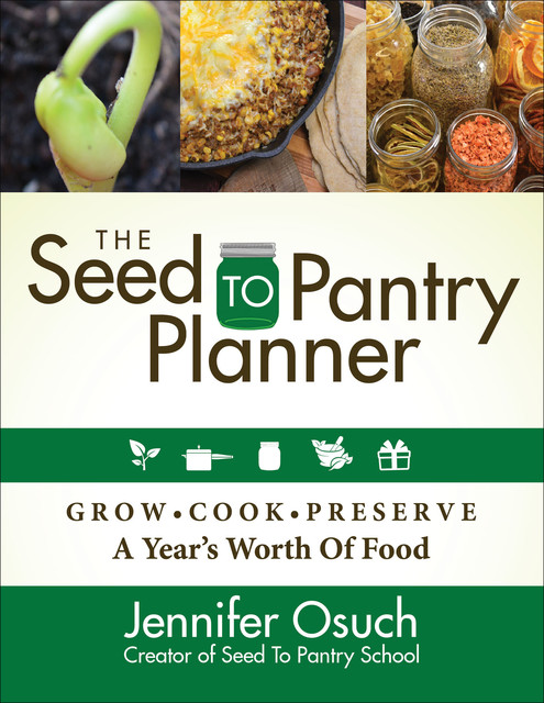 The Seed to Pantry Planner, Jennifer Osuch