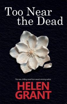Too Near the Dead, Helen Grant