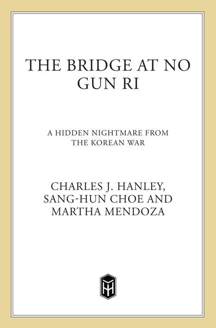 The Bridge at No Gun Ri, Charles J. Hanley, Martha Mendoza, Sang-hun Choe