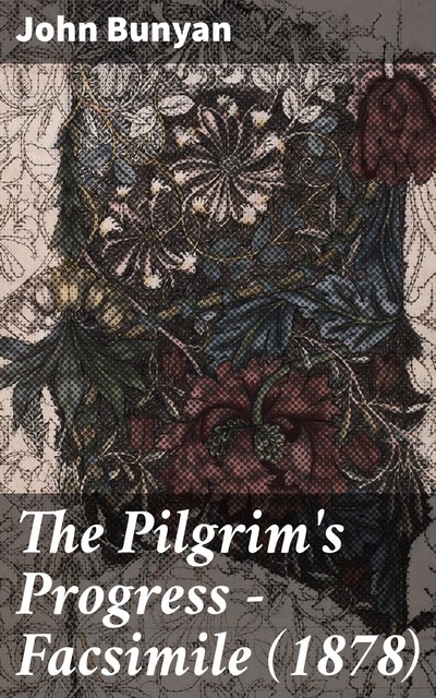 The Pilgrim's Progress – Facsimile, John Bunyan