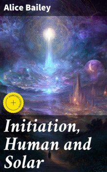 Initiation, Human and Solar, Alice Bailey