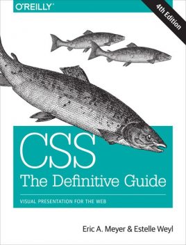 CSS: The Definitive Guide, Eric A.Meyer, Estelle Weyl