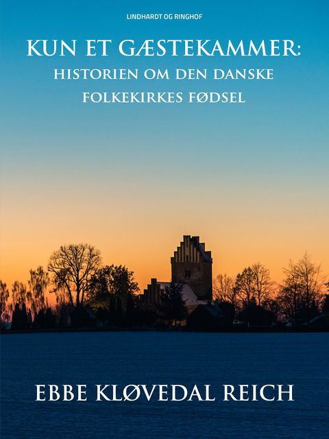 Kun et gæstekammer: historien om den danske folkekirkes fødsel, Ebbe Kløvedal
