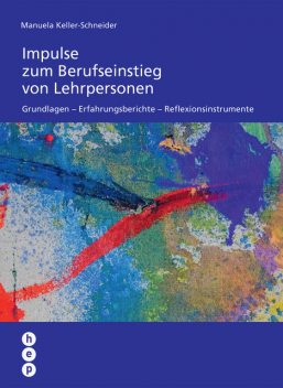 Impulse zum Berufseinstieg von Lehrpersonen (E-Book), Manuela Keller-Schneider