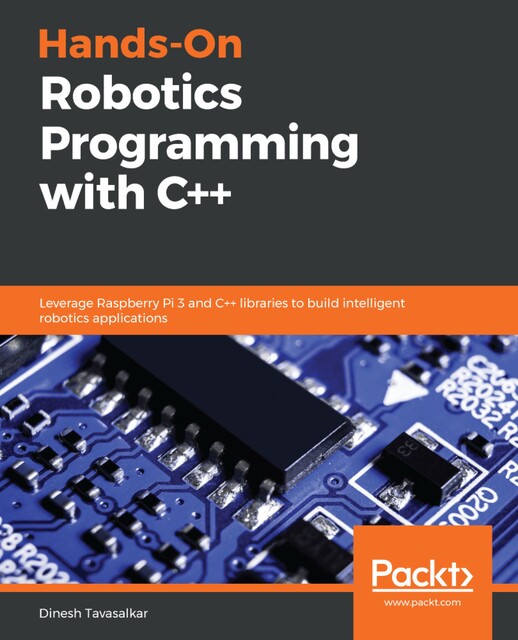 Hands-On Robotics Programming with C, Dinesh Tavasalkar