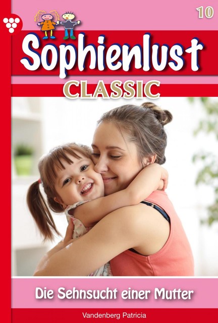 Sophienlust Classic 10 – Familienroman, Patricia Vandenberg