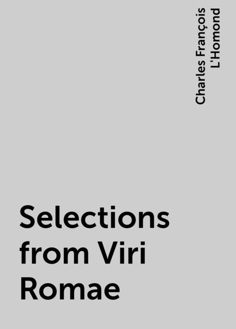 Selections from Viri Romae, Charles François L'Homond