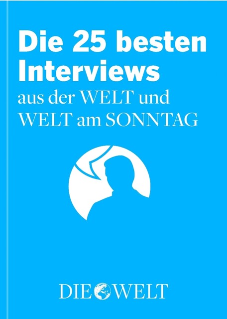 Die besten Interviews aus der WELT und WELT am SONNTAG, Axel Springer AG WELT GRUPPE