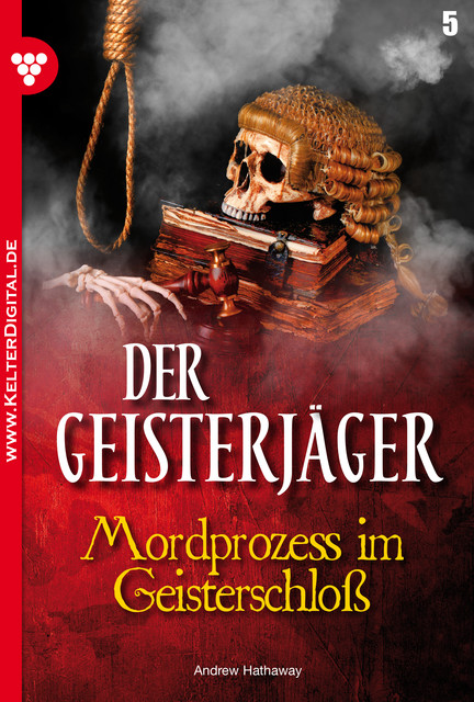 Der Geisterjäger 5 – Gruselroman, Andrew Hathaway