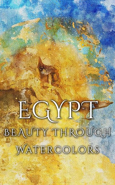 Egypt Beauty Through Watercolors, Daniyal Martina