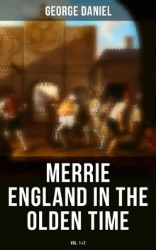 Merrie England in the Olden Time (Vol. 1&2), George Daniel