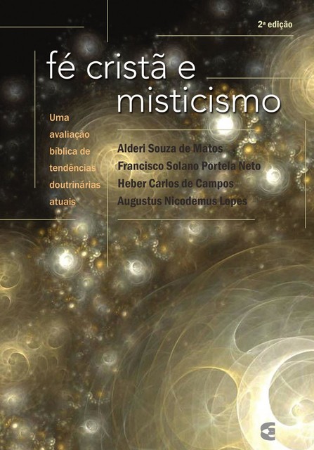 Fé cristã e misticismo, Augustus Nicodemus Lopes, Alderi Souza de Matos, Francisco Solano Portela, Heber Carlos de Campos